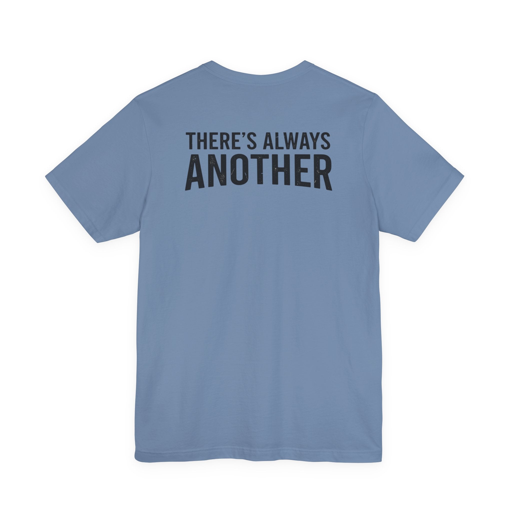 THERE'S ALWAYS ANOTHER TEES