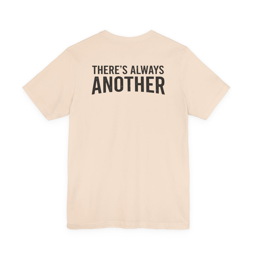 THERE'S ALWAYS ANOTHER TEES