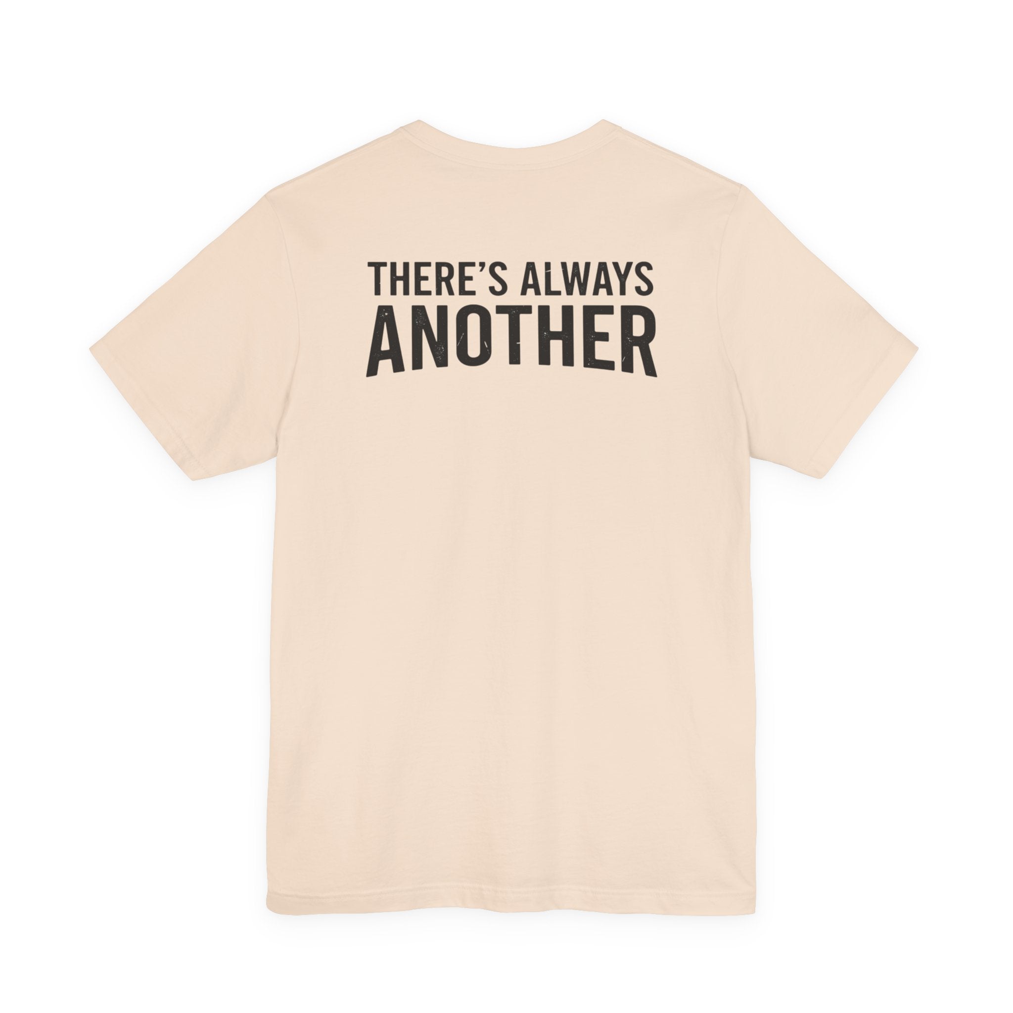 THERE'S ALWAYS ANOTHER TEES