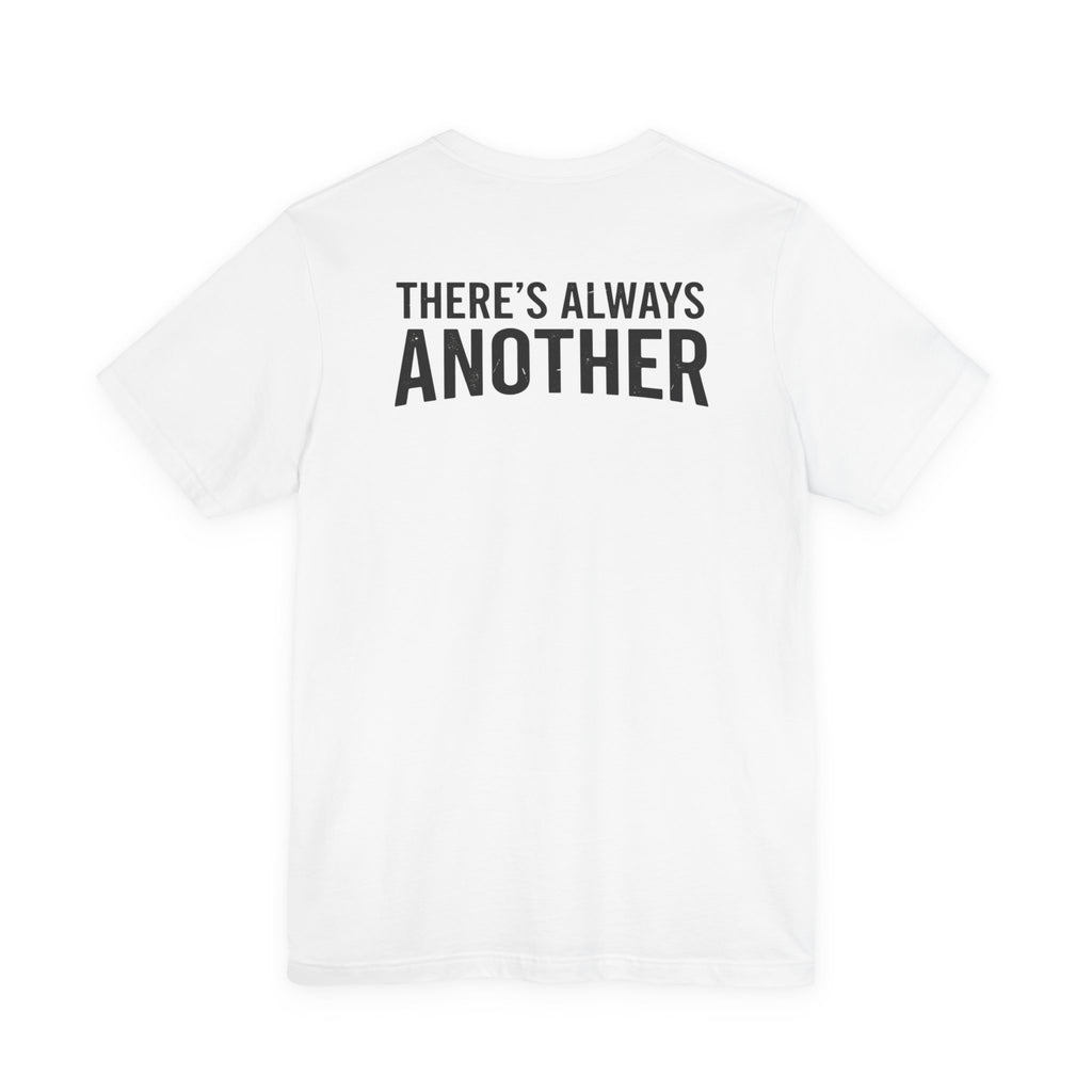 THERE'S ALWAYS ANOTHER TEES